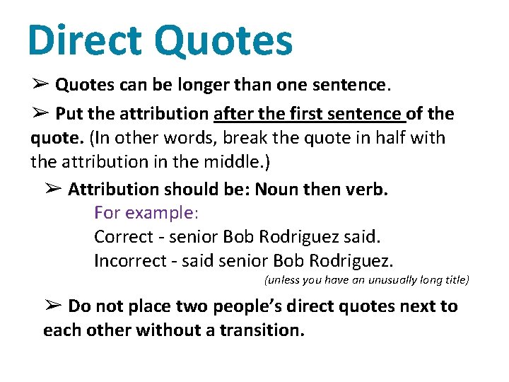 Direct Quotes ➢ Quotes can be longer than one sentence. ➢ Put the attribution