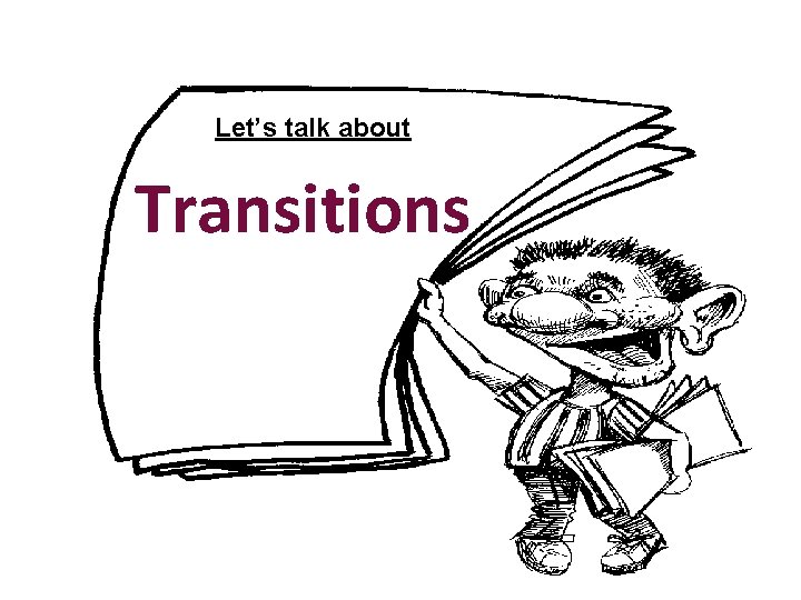 Let’s talk about Transitions 