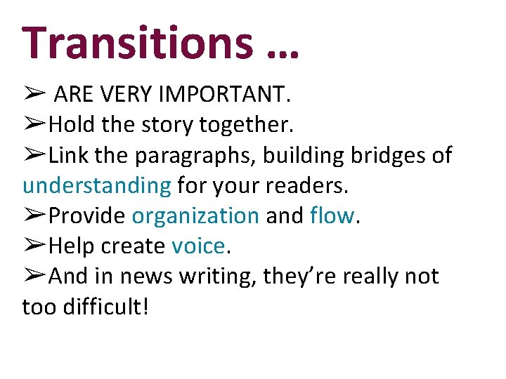 Transitions … ➢ ARE VERY IMPORTANT. ➢Hold the story together. ➢Link the paragraphs, building