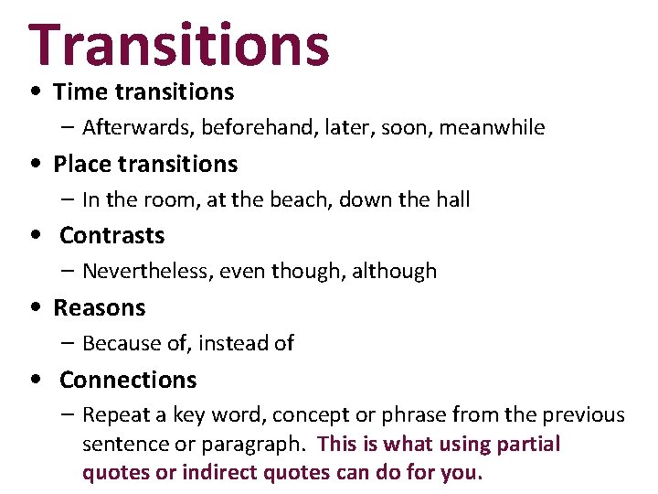 Transitions • Time transitions • • – Afterwards, beforehand, later, soon, meanwhile Place transitions