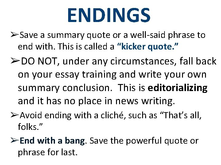 ENDINGS ➢Save a summary quote or a well-said phrase to end with. This is