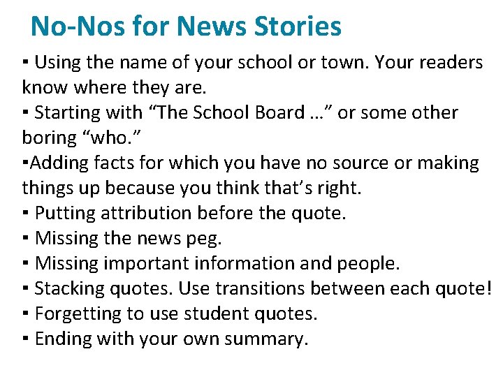 No-Nos for News Stories ▪ Using the name of your school or town. Your