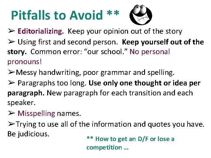 Pitfalls to Avoid ** ➢ Editorializing. Keep your opinion out of the story ➢