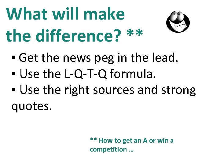 What will make the difference? ** ▪ Get the news peg in the lead.