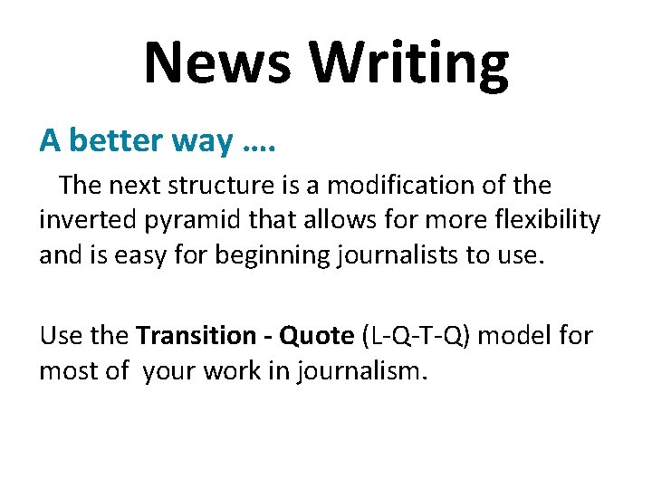 News Writing A better way …. The next structure is a modification of the