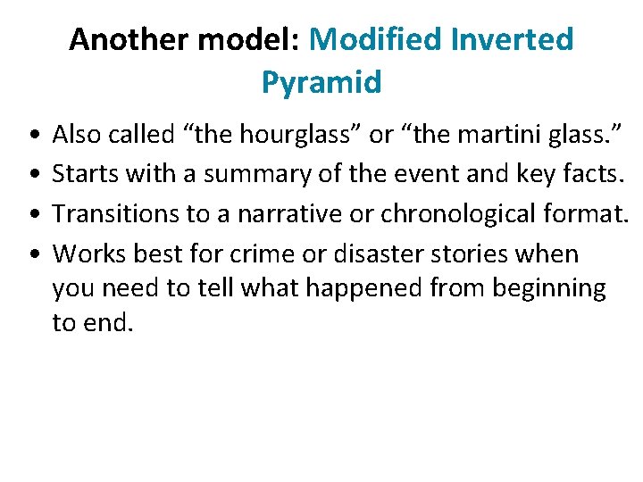 Another model: Modified Inverted Pyramid • • Also called “the hourglass” or “the martini