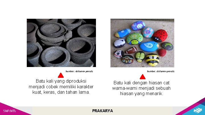 Sumber: dokumen penulis Batu kali yang diproduksi menjadi cobek memiliki karakter kuat, keras, dan