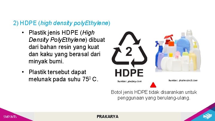 2) HDPE (high density poly. Ethylene) • Plastik jenis HDPE (High Density Poly. Ethylene)