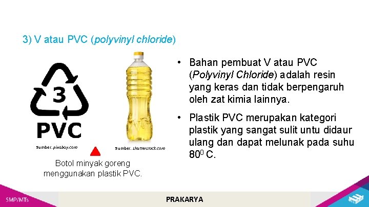 3) V atau PVC (polyvinyl chloride) • Bahan pembuat V atau PVC (Polyvinyl Chloride)