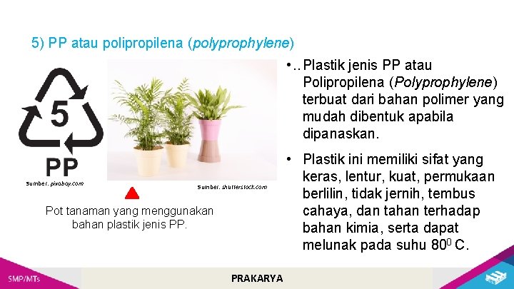 5) PP atau polipropilena (polyprophylene) • . . Plastik jenis PP atau Polipropilena (Polyprophylene)