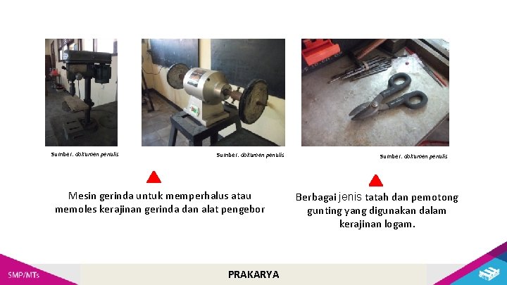 Sumber: dokumen penulis Mesin gerinda untuk memperhalus atau memoles kerajinan gerinda dan alat pengebor