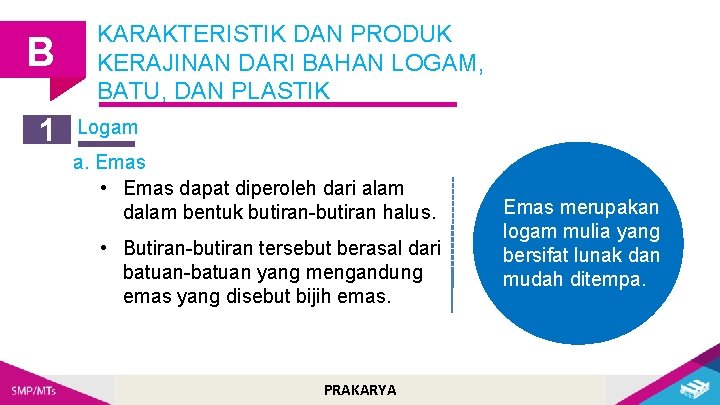 B 1 KARAKTERISTIK DAN PRODUK KERAJINAN DARI BAHAN LOGAM, BATU, DAN PLASTIK Logam a.