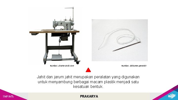 Sumber: shutterstock. com Sumber: dokumen penerbit Jahit dan jarum jahit merupakan peralatan yang digunakan