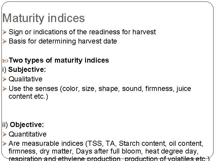 Maturity indices Ø Sign or indications of the readiness for harvest Ø Basis for