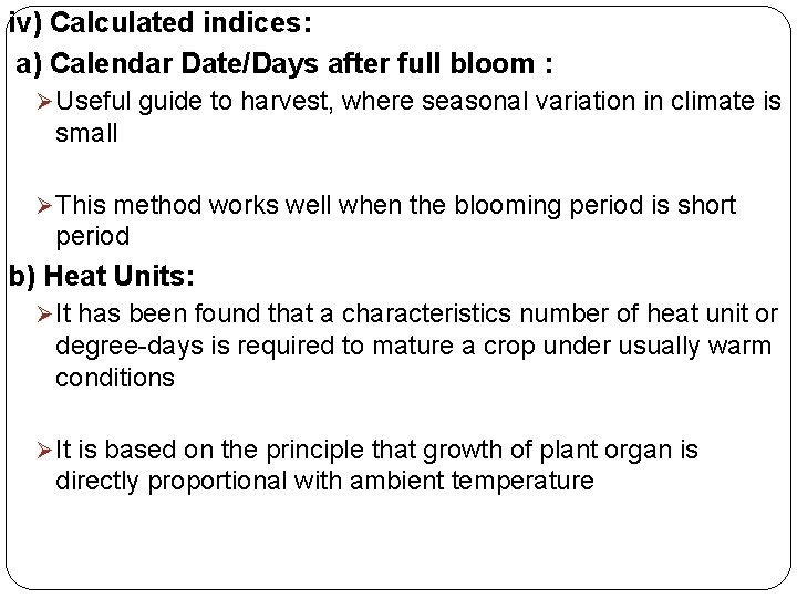 iv) Calculated indices: a) Calendar Date/Days after full bloom : Ø Useful guide to