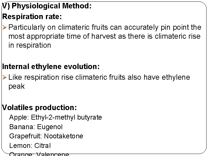 V) Physiological Method: Respiration rate: Ø Particularly on climateric fruits can accurately pin point