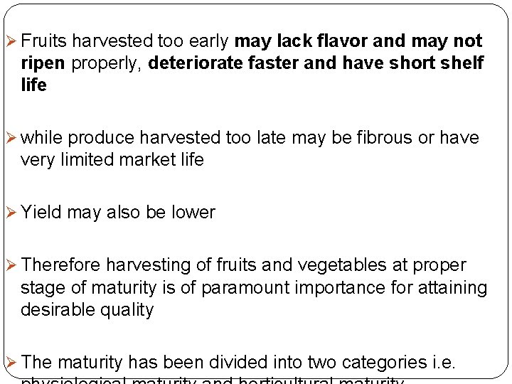 Ø Fruits harvested too early may lack flavor and may not ripen properly, deteriorate