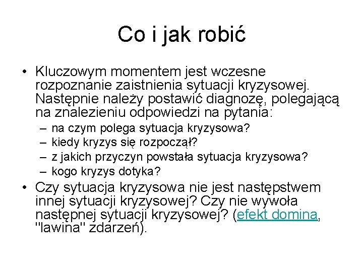 Co i jak robić • Kluczowym momentem jest wczesne rozpoznanie zaistnienia sytuacji kryzysowej. Następnie