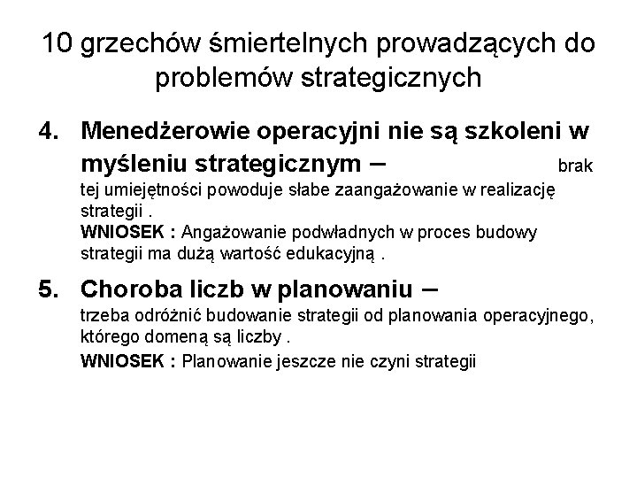 10 grzechów śmiertelnych prowadzących do problemów strategicznych 4. Menedżerowie operacyjni nie są szkoleni w