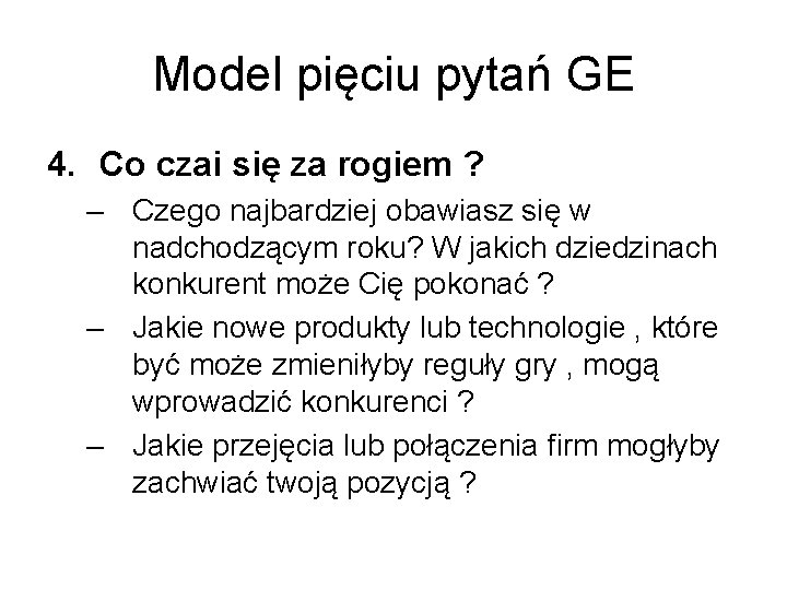 Model pięciu pytań GE 4. Co czai się za rogiem ? – Czego najbardziej