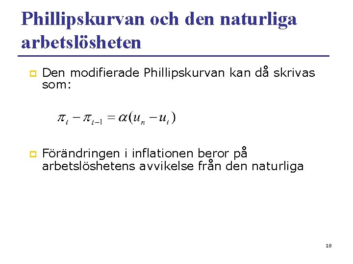 Phillipskurvan och den naturliga arbetslösheten p Den modifierade Phillipskurvan kan då skrivas som: p