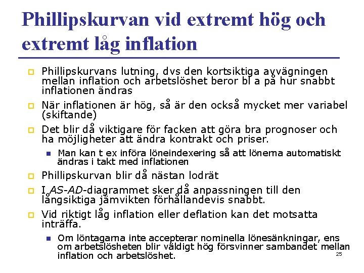 Phillipskurvan vid extremt hög och extremt låg inflation p p p Phillipskurvans lutning, dvs