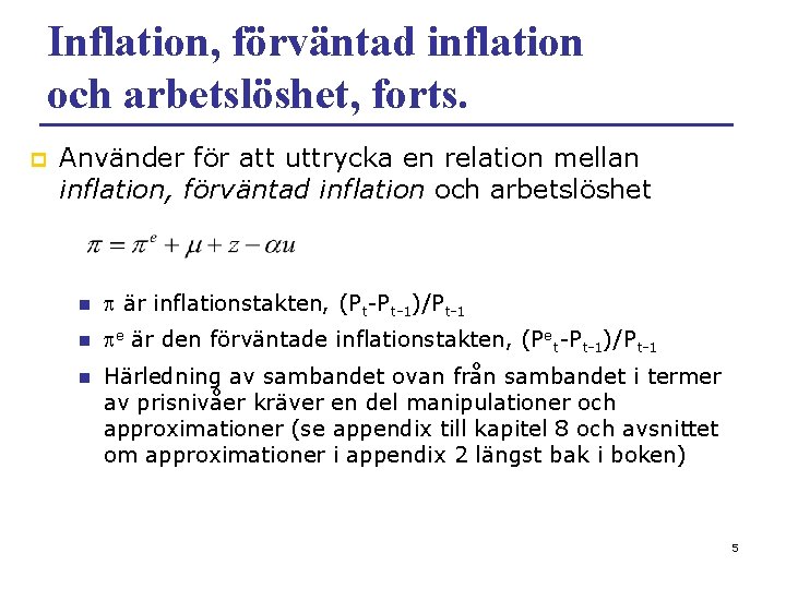 Inflation, förväntad inflation och arbetslöshet, forts. p Använder för att uttrycka en relation mellan