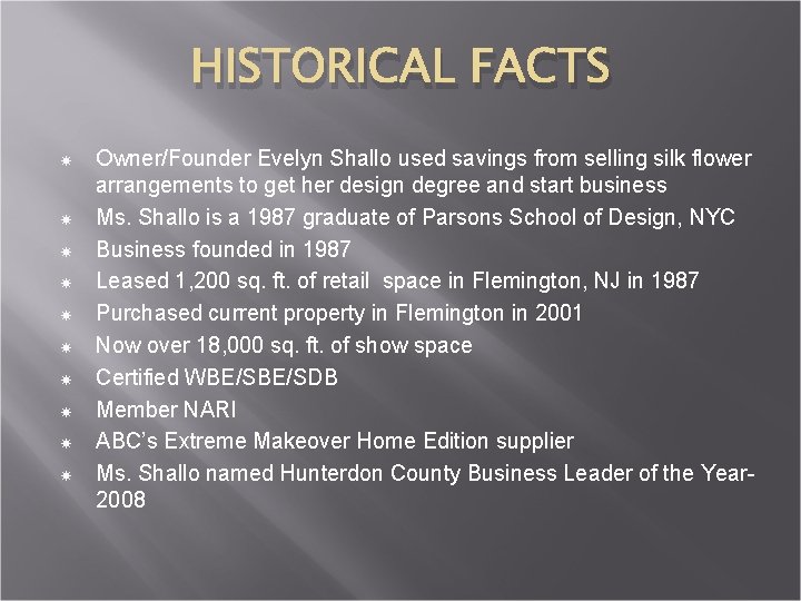 HISTORICAL FACTS Owner/Founder Evelyn Shallo used savings from selling silk flower arrangements to get