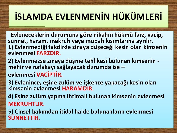 İSLAMDA EVLENMENİN HÜKÜMLERİ Evleneceklerin durumuna göre nikahın hükmü farz, vacip, sünnet, haram, mekruh veya