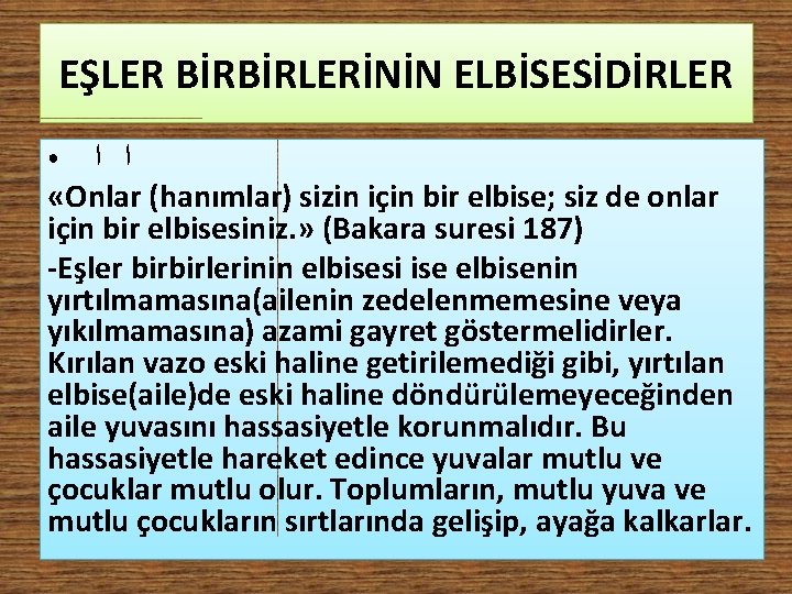 EŞLER BİRBİRLERİNİN ELBİSESİDİRLER ﺍ ﺍ «Onlar (hanımlar) sizin için bir elbise; siz de onlar