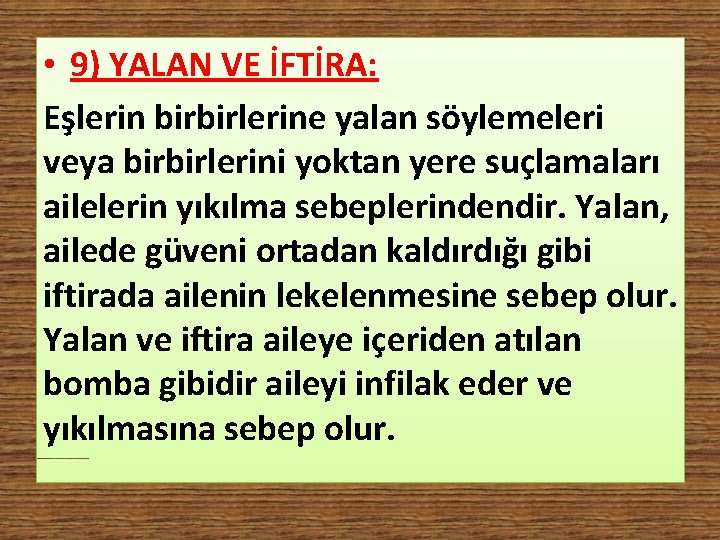  • 9) YALAN VE İFTİRA: Eşlerin birbirlerine yalan söylemeleri veya birbirlerini yoktan yere