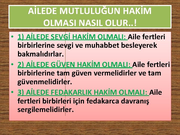 AİLEDE MUTLULUĞUN HAKİM OLMASI NASIL OLUR. . ! • 1) AİLEDE SEVGİ HAKİM OLMALI: