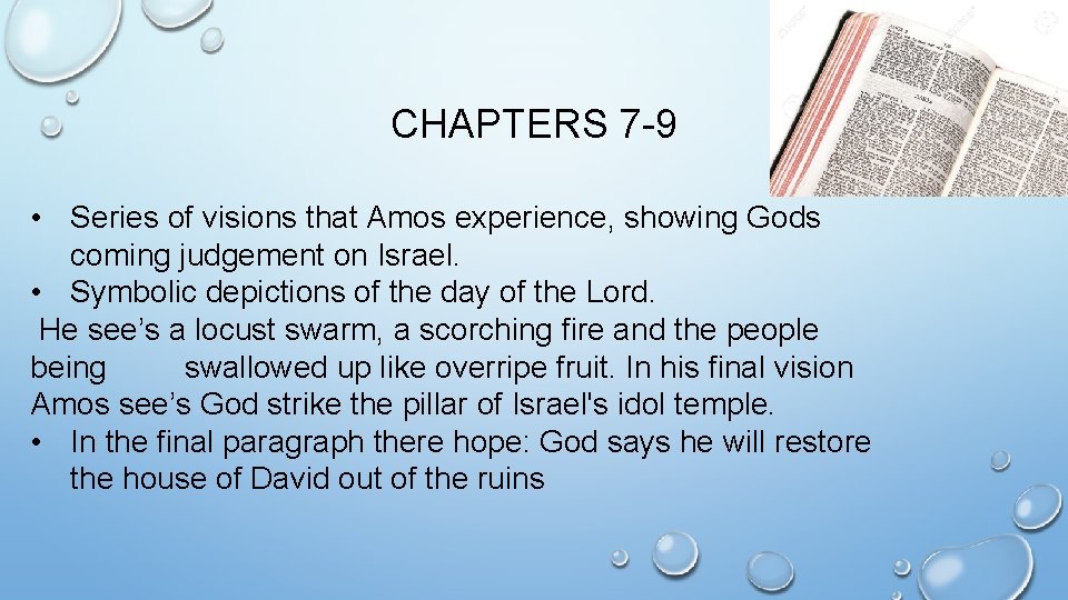 CHAPTERS 7 -9 • Series of visions that Amos experience, showing Gods coming judgement