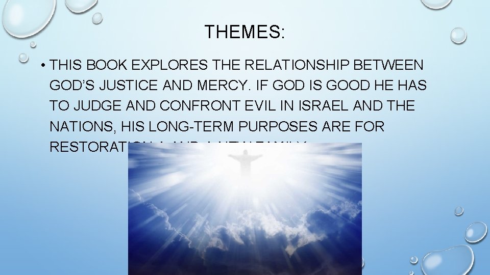 THEMES: • THIS BOOK EXPLORES THE RELATIONSHIP BETWEEN GOD’S JUSTICE AND MERCY. IF GOD