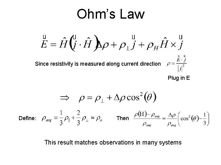 Ohm’s Law Since resistivity is measured along current direction Plug in E Define: Then