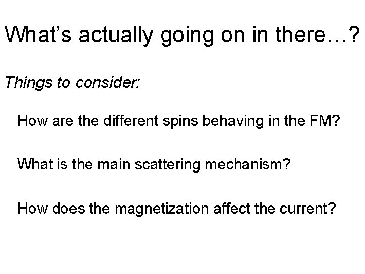 What’s actually going on in there…? Things to consider: How are the different spins