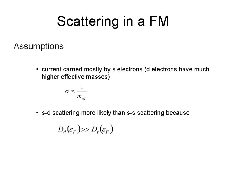 Scattering in a FM Assumptions: • current carried mostly by s electrons (d electrons