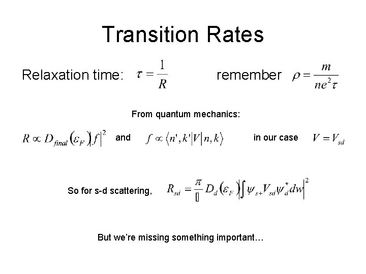 Transition Rates Relaxation time: remember From quantum mechanics: and in our case So for