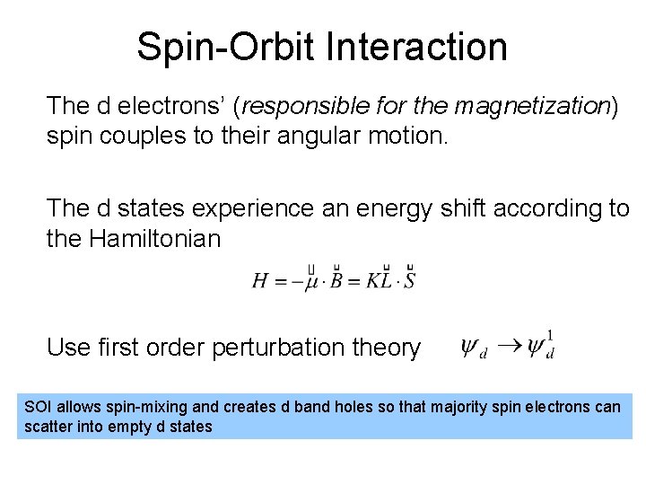 Spin-Orbit Interaction The d electrons’ (responsible for the magnetization) spin couples to their angular