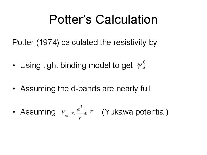 Potter’s Calculation Potter (1974) calculated the resistivity by • Using tight binding model to