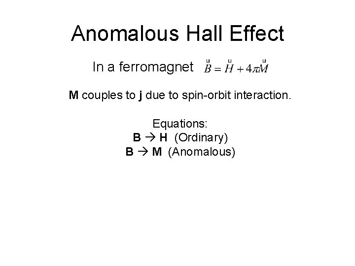 Anomalous Hall Effect In a ferromagnet M couples to j due to spin-orbit interaction.