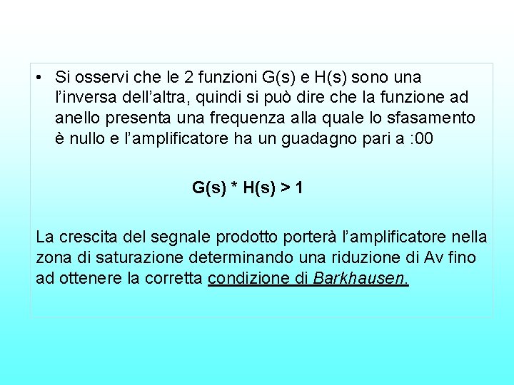  • Si osservi che le 2 funzioni G(s) e H(s) sono una l’inversa