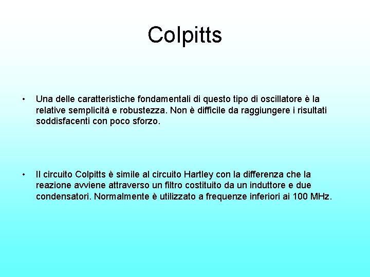 Colpitts • Una delle caratteristiche fondamentali di questo tipo di oscillatore è la relative