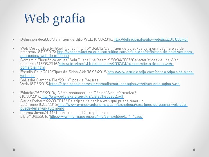 Web grafía • Definición de/2008/Definición de Sitio WEB/18/03/2015/http: //definicion. de/sitio-web/#ixzz 3 Ui 05 c.