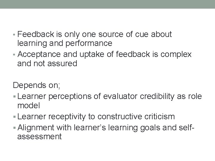  • Feedback is only one source of cue about learning and performance •