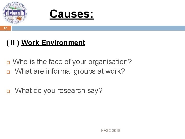 Causes: 12 ( II ) Work Environment Who is the face of your organisation?