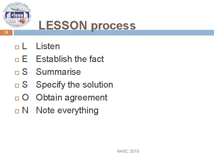 24 LESSON process L E S S O N Listen Establish the fact Summarise