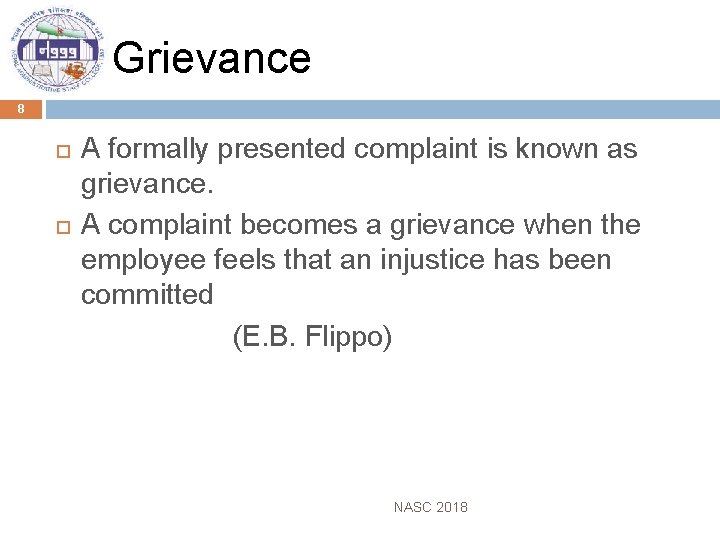 Grievance 8 A formally presented complaint is known as grievance. A complaint becomes a