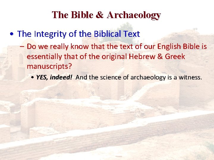 The Bible & Archaeology • The Integrity of the Biblical Text – Do we