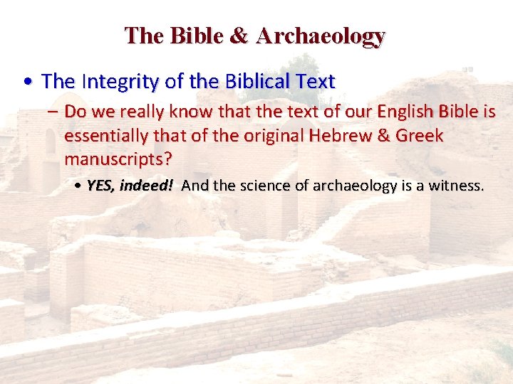 The Bible & Archaeology • The Integrity of the Biblical Text – Do we The Bible & Archaeology • The Integrity of the Biblical Text – Do we
